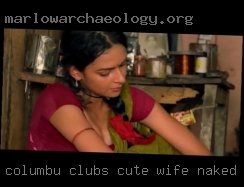 Columbu clubs cute wife naked pussy.